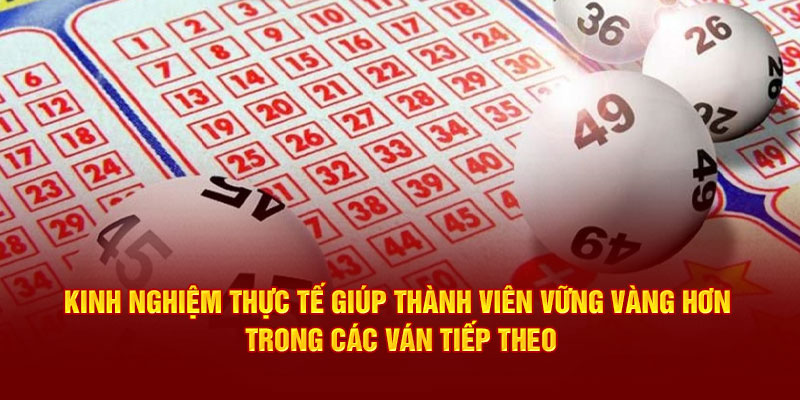 Kinh nghiệm thực tế giúp thành viên vững vàng hơn trong các ván tiếp theo.