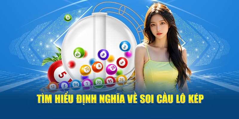 Tìm hiểu định nghĩa về soi cầu lô kép